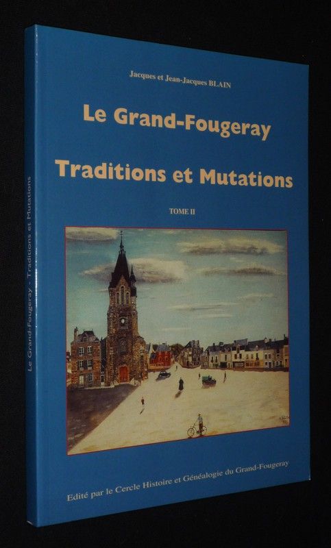 Le Grand-Fougeray, traditions et mutations (Tome 2)