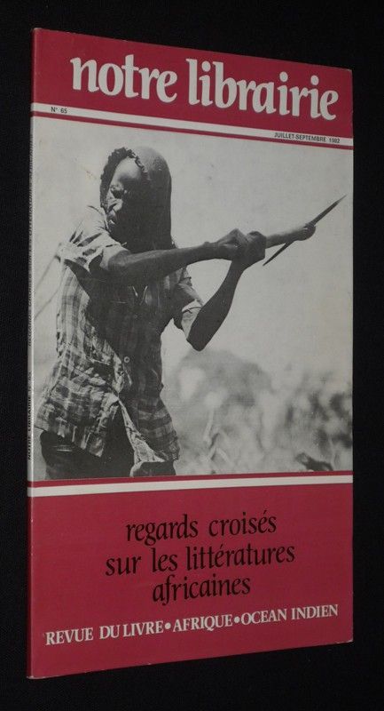 Notre librairie (n°65, juillet-septembre 1982) : Regards croisés sur les littératures africaines