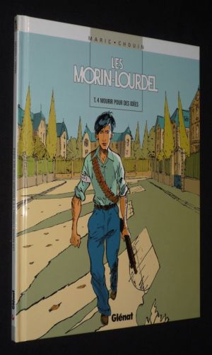 Les Morin-Lourdel, T4 : Mourir pour des idées