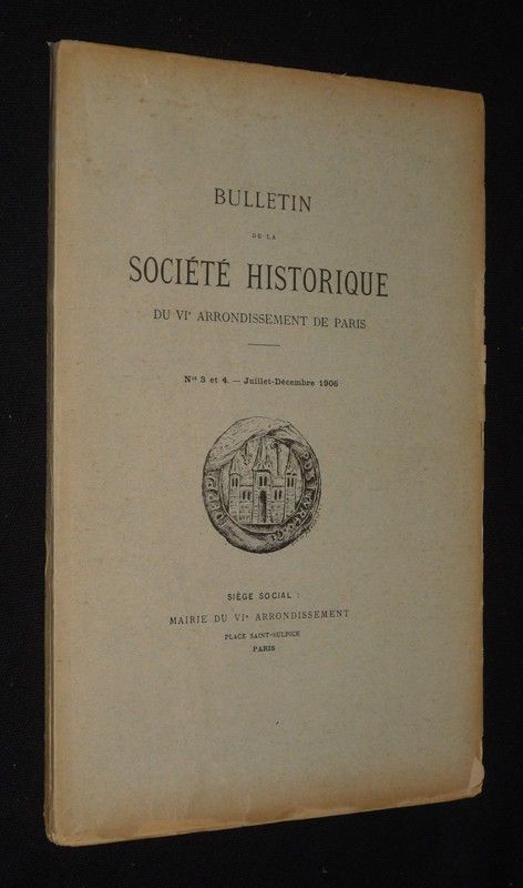 Bulletin de la Société Historique du VIe arrondissement de Paris, n°3 et 4, juillet - décembre 1906