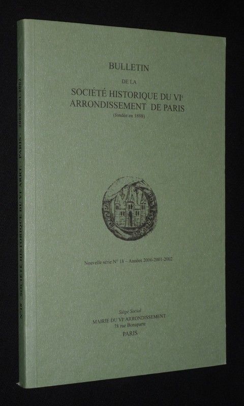 Bulletin de la Société Historique du VIe arrondissement de Paris, Nouvelle série, n°18, années 2000-2001-2002