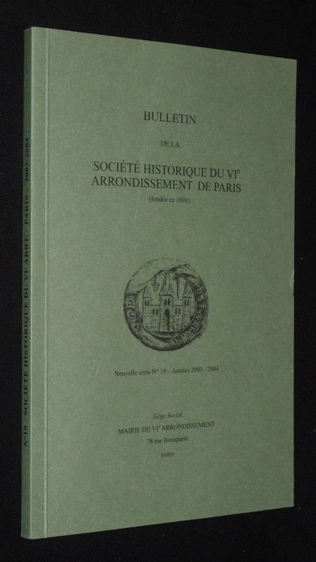 Bulletin de la Société Historique du VIe arrondissement de Paris, Nouvelle série, n°19, années 2003-2004