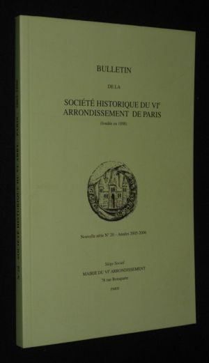 Bulletin de la Société Historique du VIe arrondissement de Paris, Nouvelle série, n°20, années 2005-2006