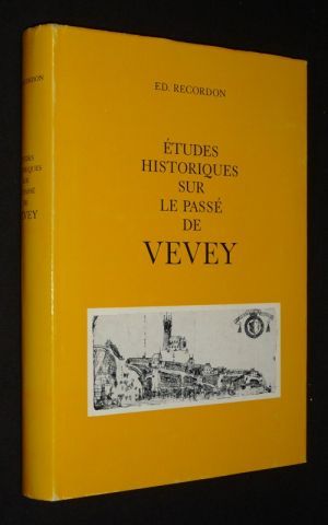 Etudes historiques sur le passé de Vevey