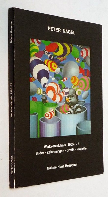Peter Nagel : Werksverzeichnis 1965 - 1972. Bilder - Zeichnungen - Grafik - Projekte