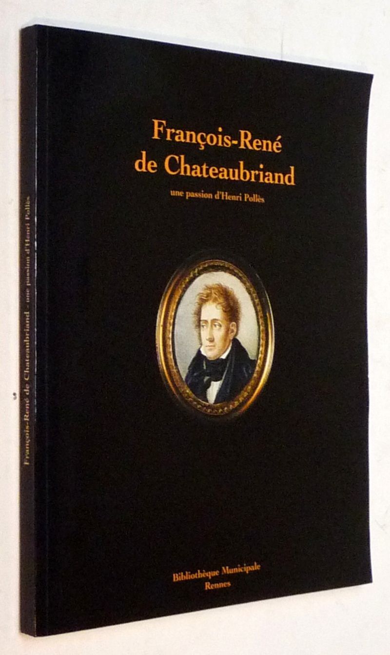 François-René de Chateaubriand, une passion d'Henri Pollès