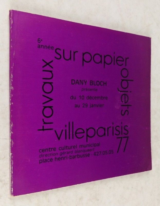 Travaux sur papier, objets, photos, villeparisis. Dany Bloch présente du 10 décembre au 29 janvier 77, 6e année