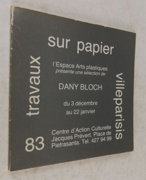 Travaux sur papier, villeparisis. L'Espace Arts plastiques présente une sélection de Dany Bloch présente du 3 décembre au 22 janvier 83