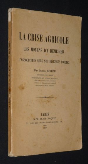 La Crise agricole : les moyens d'y remédier. L'Association sous ses diverses formes