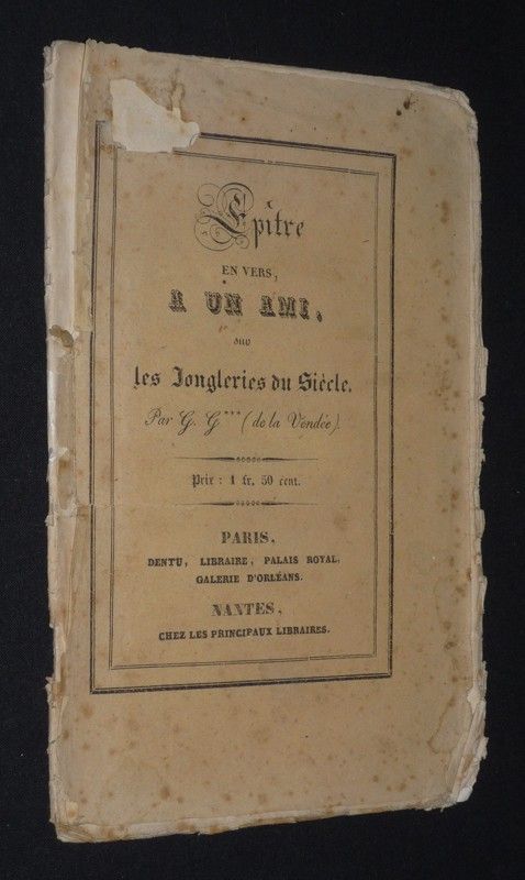 Epître en vers, à un ami, sur les jongleries du siècle, par G. G. (de la Vendée)