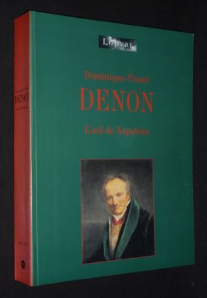 Dominique-Vivant Denon : L'Oeil de Napoléon