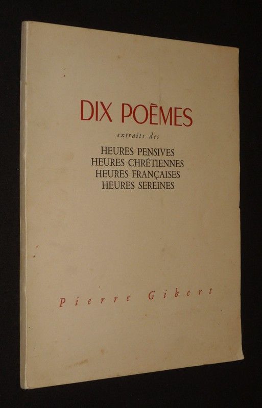 Dix poèmes extraits des Heures pensives, Heures chrétiennes, Heures françaises, Heures sereines