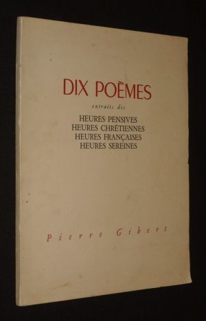 Dix poèmes extraits des Heures pensives, Heures chrétiennes, Heures françaises, Heures sereines