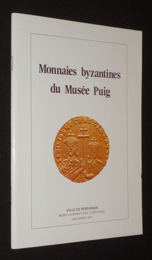 Monnaies byzantines du Musée Puig (Musée numismatique Joseph Puig - décembre 1991)