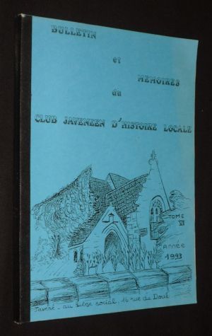 Bulletin et mémoires du Club Javenéen d'histoire locale, Tome VI (année 1993)