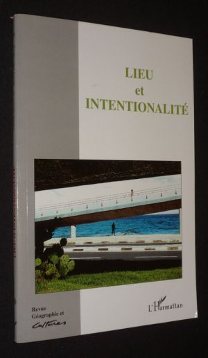 Lieu et intentionalité (Géographie et cultures, n°52, hiver 2004)