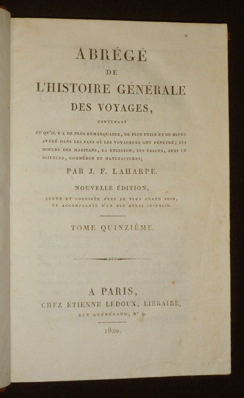 Abrégé de l'histoire générale des voyages, contenant ce qu'il y a de plus remarquable, de plus utile et de mieux avéré dans les pays où les voyageurs ont pénétré ; les moeurs des habitans, la religion, les usages, arts et sciences, commerce et manufacture