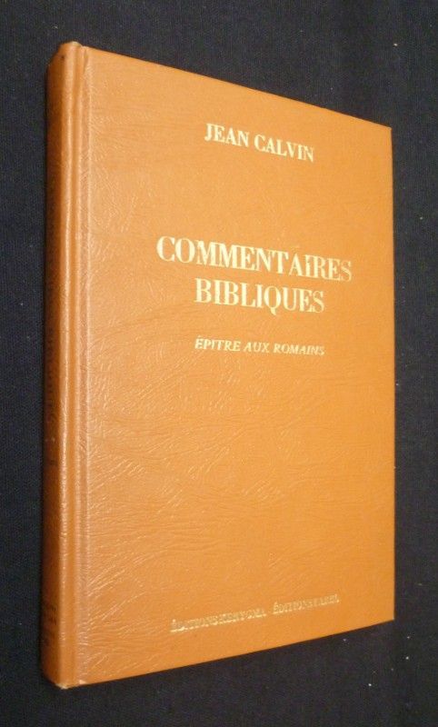 Commentaires bibliques de Jean Calvin sur le Nouveau Testament, Tome 4 : Epître aux romains