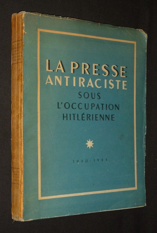 La Presse antiraciste sous l'occupation hitlérienne, 1940-1944