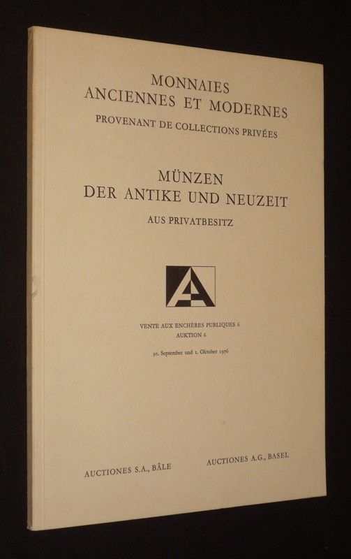 Monnaies anciennes et modernes provenant de collections privées : Vente aux enchères publiques 6, 30 Septembre - 1er Octobre 1976 / Münzen der Antike und Neuzeit aus Privatbesitz : Auktion 6, 30. September und 1. Oktober 1976