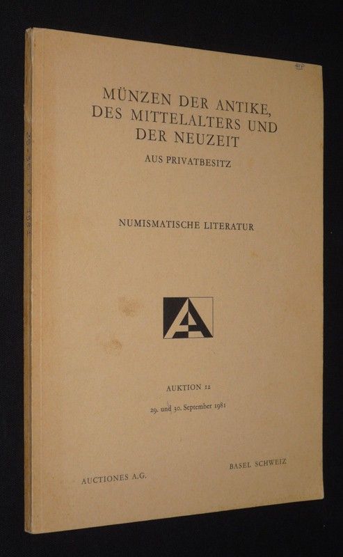 Münzen der Antike, des Mittelalters und der Neuzeit aus Privatbesitz. Numismatische Literatur : Auktion 12, 29 und 30. September 1981