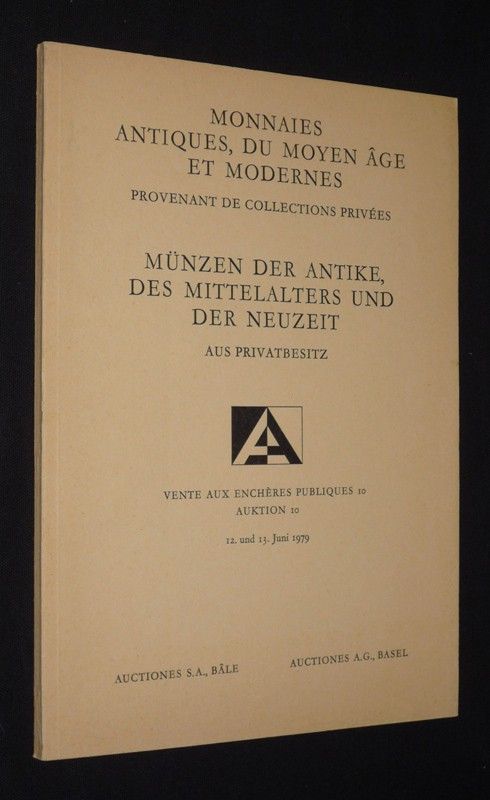 Monnaies antiques, du Moyen Age et modernes provenant de collections privées : Vente aux enchères publiques 10, 12 et 13 juin 1979 / Münzen der Antike, des Mittelalters und der Neuzeit aus Privatbesitz : Auktion 10, 12. und 13. Juni 1979