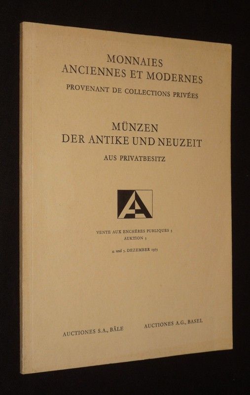 Monnaies anciennes et modernes provenant de collections privées : Vente aux enchères publiques 3, 4 et 5 décembre 1973 / Münzen der Antike und Neuzeit aus Privatbesitz : Auktion 3, 4. und 5. Dezember 1973
