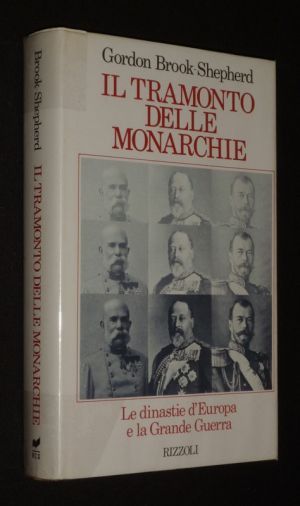 Il Tramonto delle monarchie : le dinastie d'Europa e la Grande Guerra