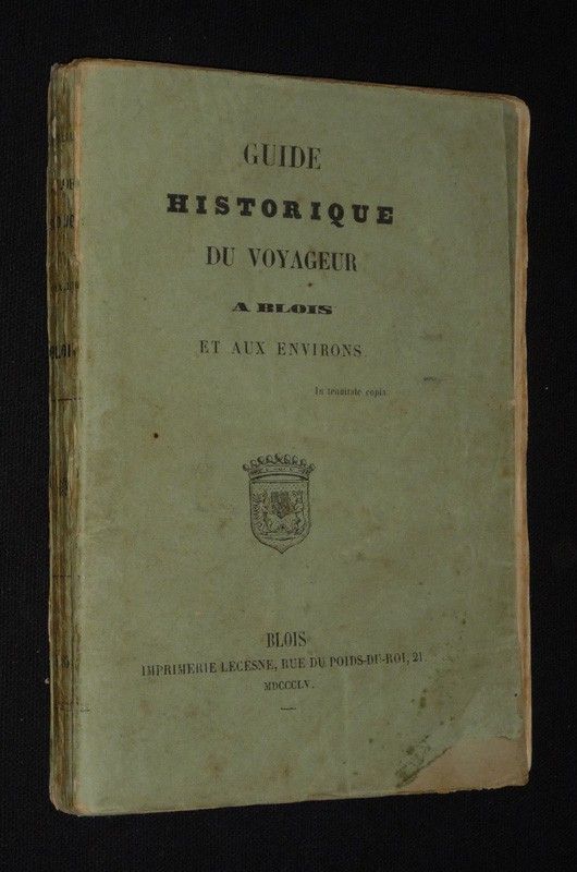 Guide historique du voyageur à Blois et aux environs