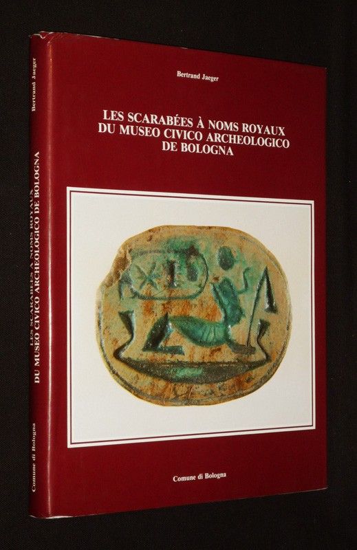 Les Scarabées à noms royaux du Museo Civico Archeologico de Bologna