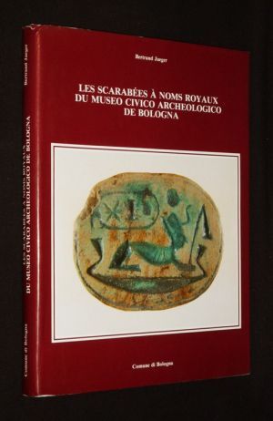 Les Scarabées à noms royaux du Museo Civico Archeologico de Bologna