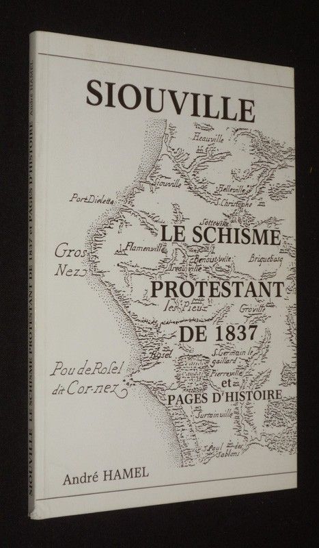 Siouville. Le schisme protestant de 1837 et pages d'histoire