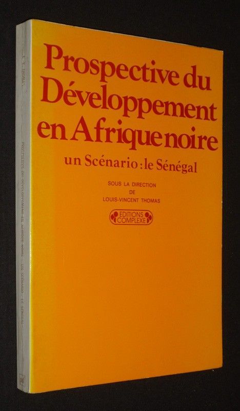 Prospective du développement en Afrique noire. Un scénario : le Sénégal