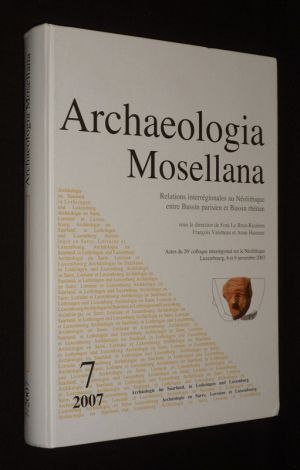 Archaeologia Mosellana : Relations interrégionales au Néolithique entre Bassin parisien et Bassin rhénan