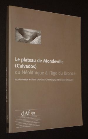 Le Plateau de Mondeville (Calvados) du Néolithique à l'âge du Bronze
