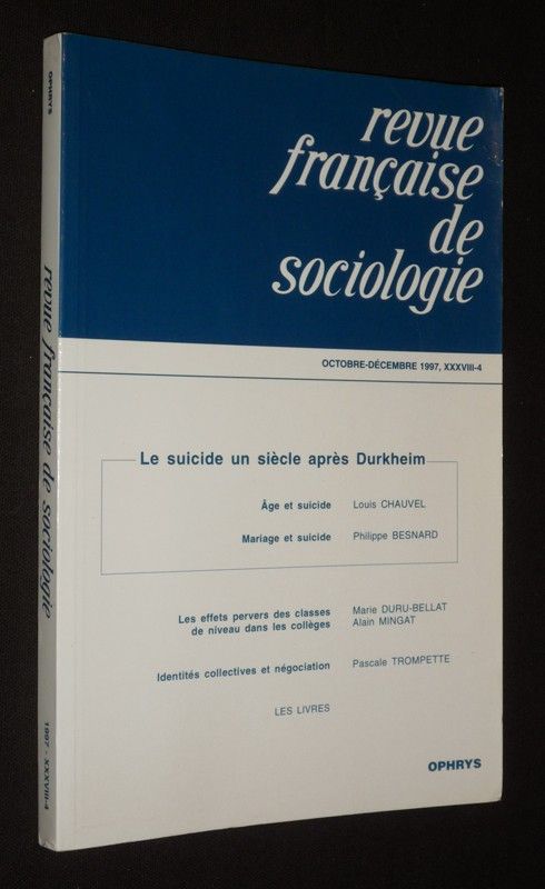 Revue française de sociologie (octobre-décembre 1997, XXXVIII-4) : Le suicide un siècle après Durkheim
