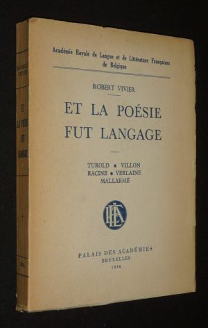 Et la poésie fut langage : Turold - Villon - Racine - Verlaine - Mallarmé