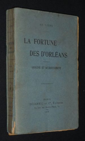 La Fortune des d'Orléans : origine et accroissement