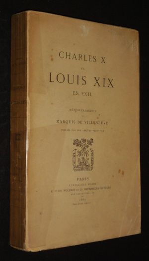 Charles X et Louis XIX en exil. Mémoires inédits du Marquis de Villeneuve