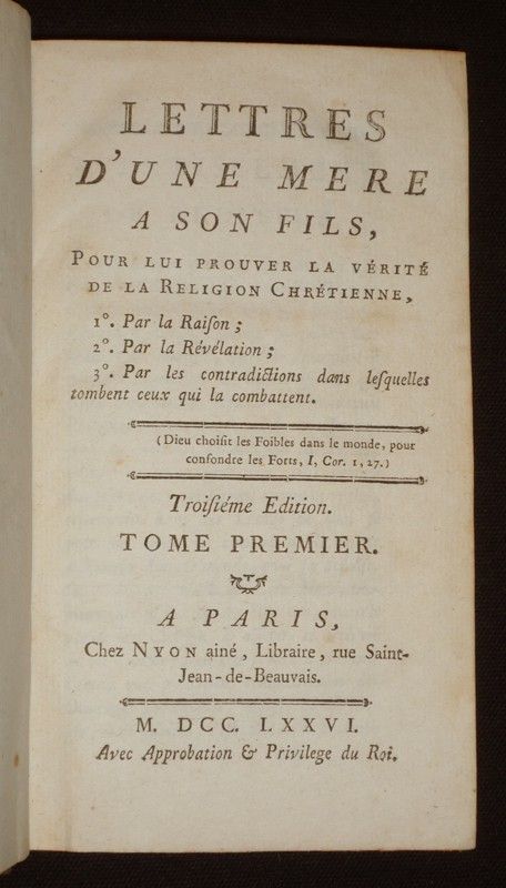 Lettres d'une mère à son fils, pour lui prouver la vérité de la religion chrétienne, 1. Par la Raison ; 2. Par la Révélation ; 3. Par les contradictions (3 volumes)