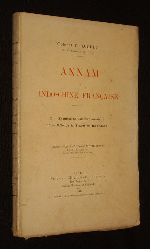 Annam et Indo-Chine Française I- Esquisse de l'histoire annamite II - Rôle de la France en Indo-Chine