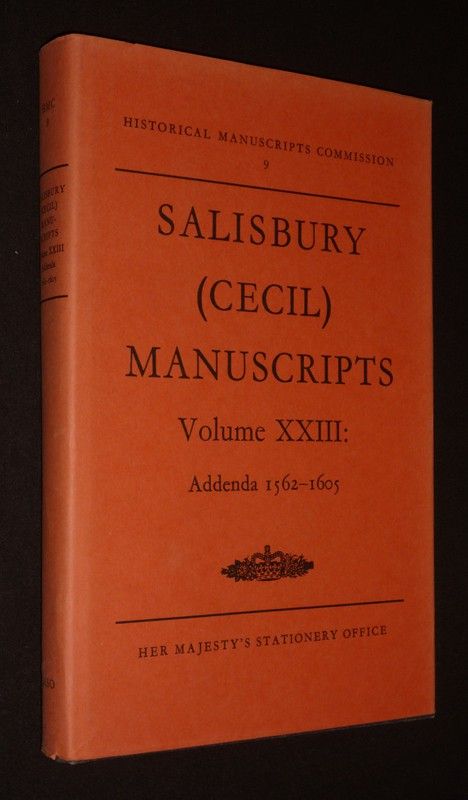Calendar of the Manuscripts of the most honourable the Marquess of Salisbury preserved at Hatfield House, Hertfordshire, Part XXIII, Addenda 1562-1605