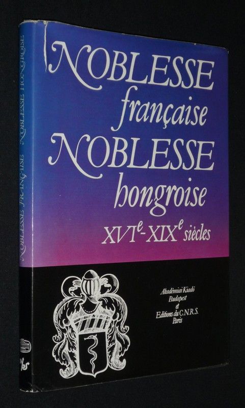 Noblesse rançaise, noblesse hongroise, XVIe-XIXe siècles