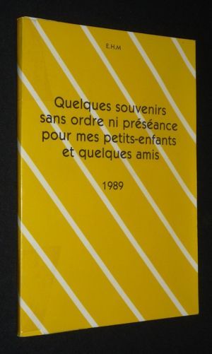 Quelques souvenirs sans ordre ni préséance pour mes petits-enfants et quelques amis