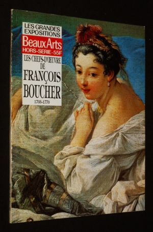 Beaux Arts magazine (hors série) : Les Grandes expositions. Les Chefs-d'oeuvre de François Boucher, 1703-1770