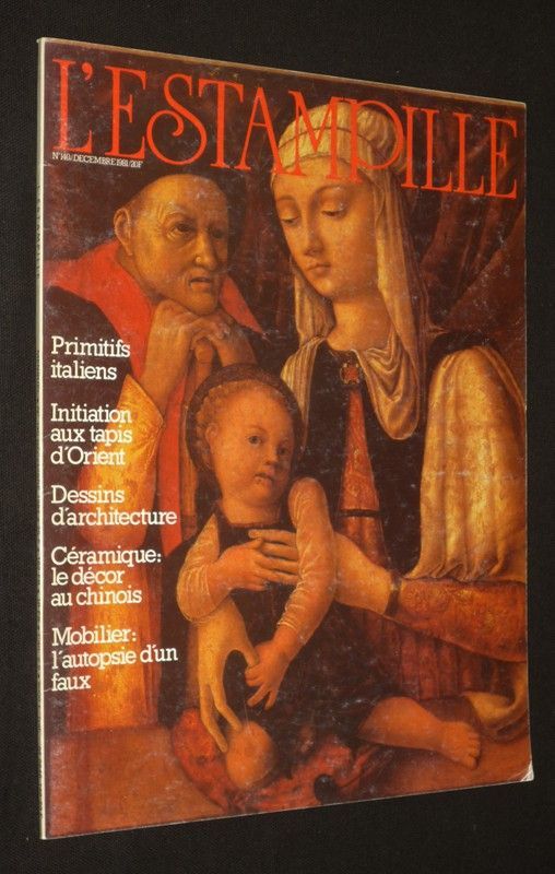 L'Estampille (n°140, décembre 1981) : Primitifs italiens - Initiation aux tapis d'Orient - Dessins d'architecture - Céramique, le décor au chinois - Mobilier : l'autopsie d'un faux