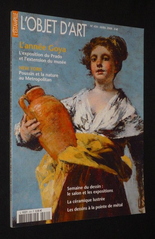 L'Estampille - L'Objet d'art (n°434, avri 2008) : L'année Goya : l'exposition du Prado et l'extension du musée - New York : Poussin et la nature au Metropolitan