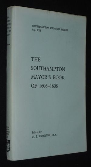 The Southampton Mayor's Book of 1606-1608 (Southampton Records Series, Vol. XXI)