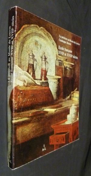 Catalogue illustré des peintures. Ecole française XVIIe et XVIIIe siècles, tome 1 : A-L