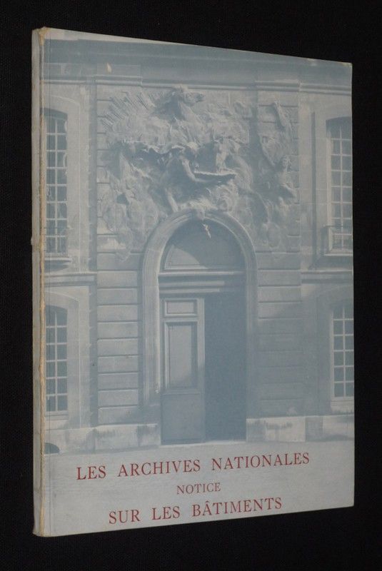 Musée de l'Histoire de France I : Historique et description des bâtiments des Archives Nationales